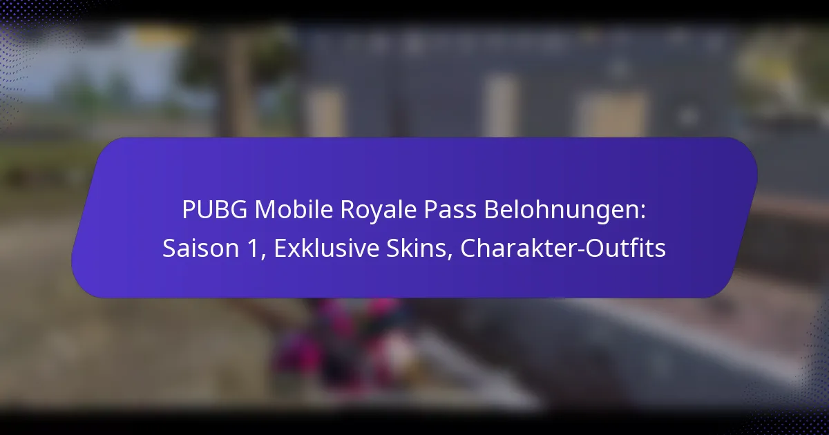 PUBG Mobile Royale Pass Belohnungen: Saison 1, Exklusive Skins, Charakter-Outfits