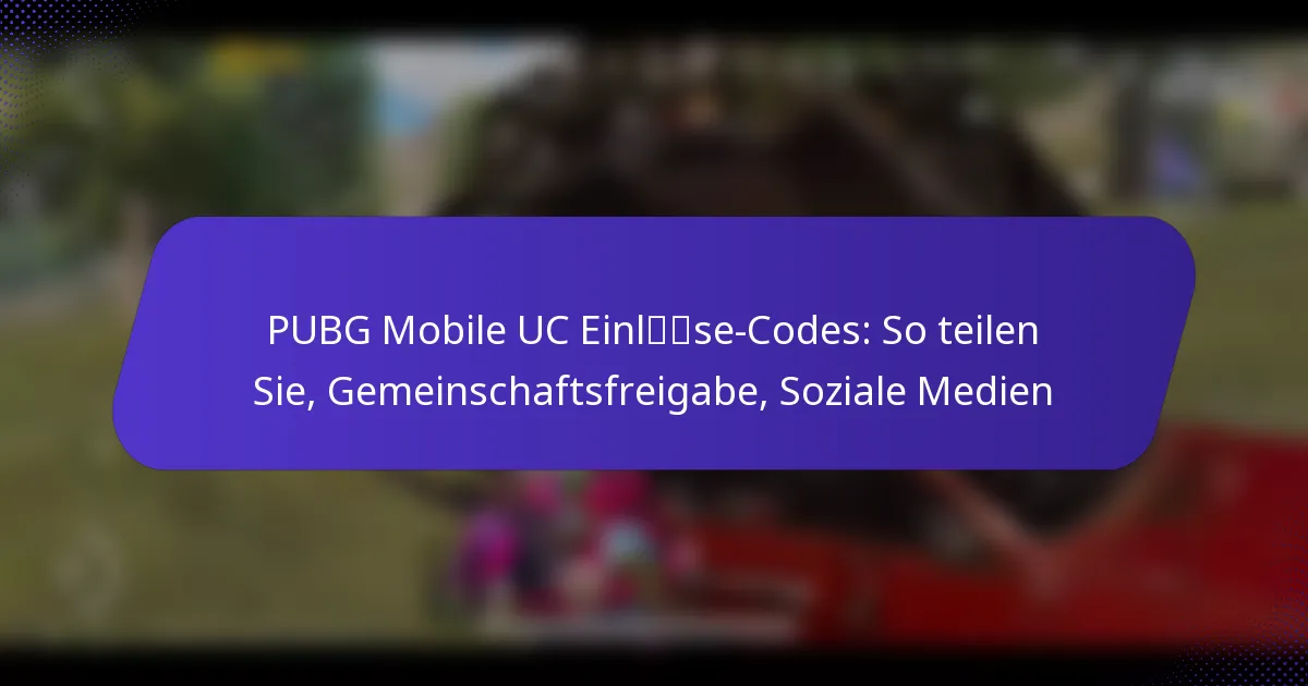PUBG Mobile UC Einlöse-Codes: So teilen Sie, Gemeinschaftsfreigabe, Soziale Medien