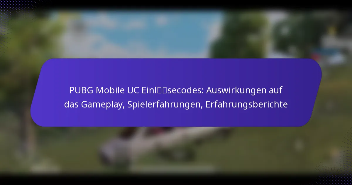 PUBG Mobile UC Einlösecodes: Auswirkungen auf das Gameplay, Spielerfahrungen, Erfahrungsberichte