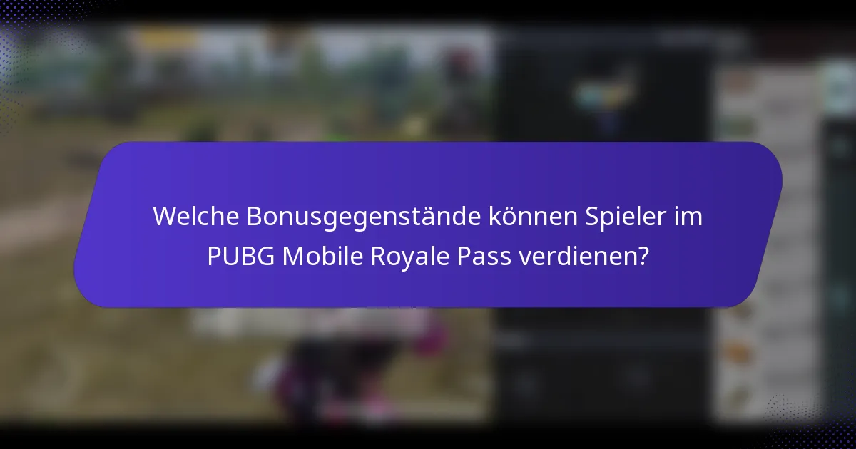Welche Bonusgegenstände können Spieler im PUBG Mobile Royale Pass verdienen?