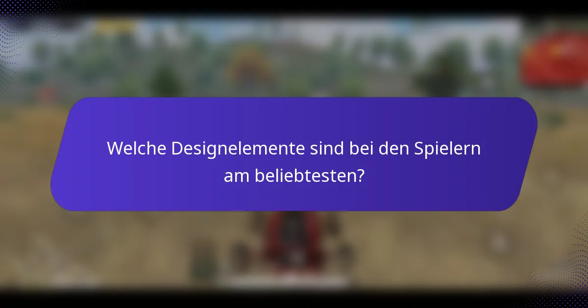 Welche Designelemente sind bei den Spielern am beliebtesten?
