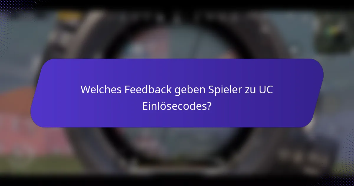 Welches Feedback geben Spieler zu UC Einlösecodes?