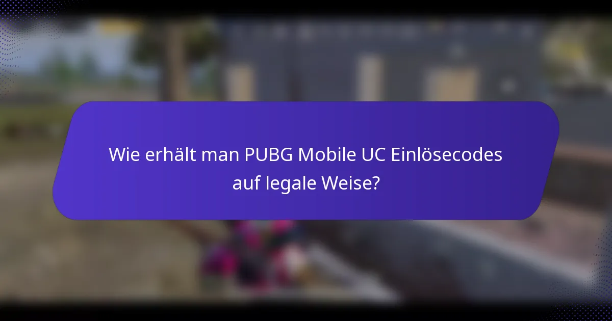 Wie erhält man PUBG Mobile UC Einlösecodes auf legale Weise?