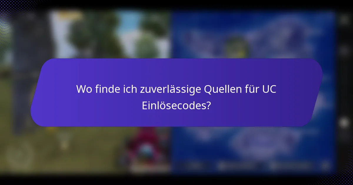 Wo finde ich zuverlässige Quellen für UC Einlösecodes?